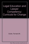 Legal Education and Lawyer Competency: Curricula for Change