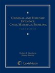 Criminal and Forensic Evidence: Cases, Materials, Problems by Jimmy Gurule and Robert J. Goodwin