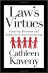 Law's Virtues: Fostering Autonomy and Solidarity in American Society by Cathleen Kaveny