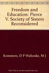 Freedom and Education: Pierce v. Society of Sisters Reconsidered by Donald P. Kommers and Michael J. Wahoske