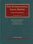 The International Legal System: Cases and Materials. 6th Edition, by Mary Ellen O'Connell, Richard F. Scott, and Naomi Roht-Arriaza