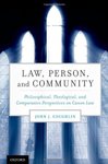 Law, Person, and Community: Philosophical, Theological, and Comparative Perspectives on Canon Law by John J. Coughlin