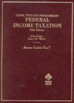 Cases, Text and Problems on Federal Income Taxation, 5th ed. by Alan Gunn and Larry D. Ward