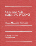 Criminal and Scientific Evidence: Cases, Materials and Problems by Jimmy Gurule and Robert J. Goodwin