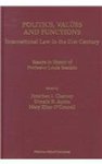 Politics, Values and Functions: International Law in the 21st Century: Essays in Honor of Professor Louis Henkin by Mary Ellen O'Connell, Jonathan I. Charney, and Donald K. Anton