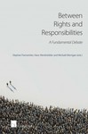 Between Rights and Responsibilities: A Fundamental Debate by Douglass Cassel and Barbara Fick