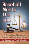 Baseball Meets the Law: A Chronology of Decisions, Statutes and Other Legal Events by Edmund P. Edmonds and Frank G. Houdek