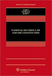 National Security Law and the Constitution by Jimmy Gurule and Geoffrey S. Corn
