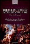 The Use of Force in International Law: A Case Based Approach by Mary Ellen O'Connell