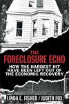 The Foreclosure Echo: How the Hardest Hit Have Been Left Out of the Economic Recovery by Judith Fox and Linda E. Fisher