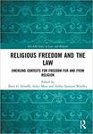 Religious Freedom and the Law: Emerging Contexts for Freedom for and Freedom From Religion by Richard W. Garnett