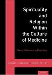 Spirituality and Religion within the Culture of Medicine: From Evidence to Practice by O. Carter Snead and Michael Moreland