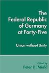 The Federal Republic of Germany at Forty-Five by Donald P. Kommers