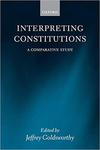 Interpreting Constitutions: A Comparative Study by Donald P. Kommers