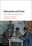 Fiduciaries and Trust by Paul B. Miller and Matthew Harding
