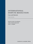 International Dispute Resolution, 3rd edition by Mary Ellen O'Connell, Anna Spain Bradley, and Amy J. Cohen