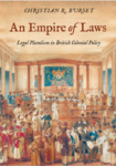 An Empire of Laws: Legal Pluralism in British Colonial Policy by Christian R. Burset