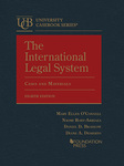 The International Legal System, Cases and Materials, 8th ed. by Mary Ellen O'Connell, Naomi Roht-Arriaza, Daniel D. Bradlow, and Diane A. Desierto