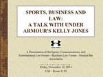 Sports, Business and Law: A Talk with Under Armour's Kelly Jones by Sports, Communications, and Entertainment Law Forum and Ed Edmonds