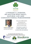 A Person's A Person, No Matter How Small: Natural Law and Constitutional Personhood by Jus Vitae, NDLS Right to Life, The Irish Rover, and Students for Child Oriented Policy