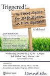Triggered: Is There Space for Safe Spaces in Free Speech (a debate) by Notre Dame Federalist Society, ACLU, and Constitutional Studies Program at Notre Dame