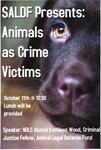 SALDF Presents: Animals as Crime Victims by Notre Dame Law School and Animal Legal Defense Fund