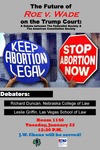 The Future of Roe v. Wade on the Trump Court: A Debate between the Federalist Society & the American Constitution Society by The Federalist Society, The American Constitution Society, and Notre Dame Law School