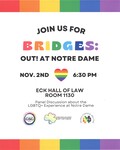 Bridges: Out! at Notre Dame by LGBT Law Forum