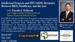 Intellectual Property and HIV/AIDS: Dynamics Between R&D, Healthcare, and the Law by Intellectual Property Law Society and LGBT Law Forum
