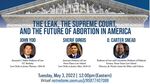 The Leak, the Supreme Court, and the Future of Abortion in America by Center for Citizenship & Constitutional Government and de Nicola Center for Ethics and Culture