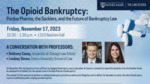 The Opiod Bankruptcy: Purdue Pharma, the Sacklers, and the Future of Bankruptcy Law by Notre Dame Law School