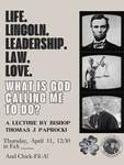 Life, Abraham Lincoln, Leadership, the Law and Love: What is God Calling Me to Do? by Jus Vitae and St. Thomas More Society